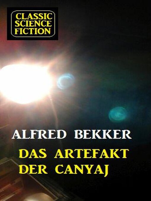 Title details for Das Artefakt der Canyaj by Alfred Bekker - Available